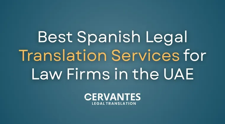 Best Spanish Legal Translation Services for Law Firms in the UAE&nbsp;