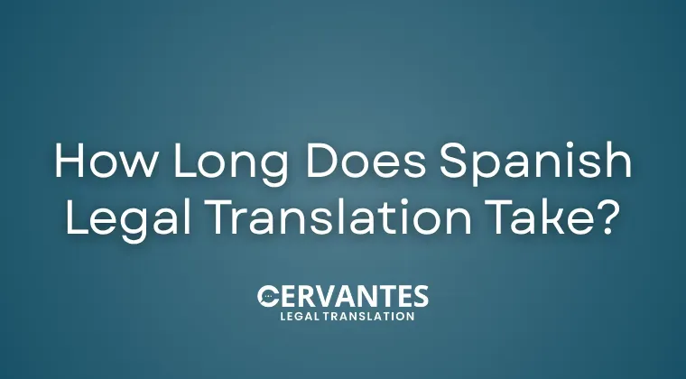 How Long Does Spanish Legal Translation Take? A Realistic Timeline&nbsp;
