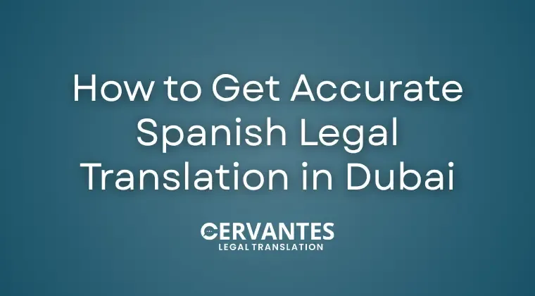 How to Get Accurate Spanish Legal Translation in Dubai for Visa & Court Documents 