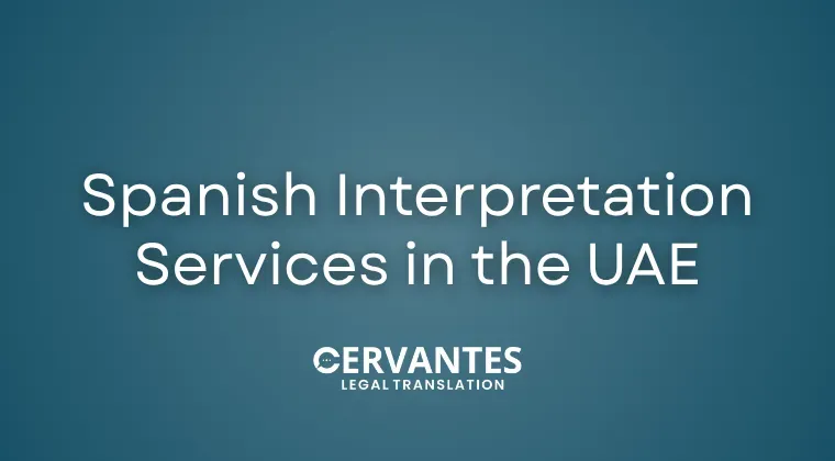 Spanish Interpretation Services in the UAE: Professional Interpreters for Business, Legal & Official Meetings