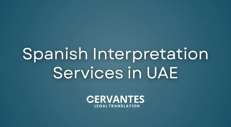 Spanish Interpretation Services in UAE: Why Accuracy in Legal and Business Settings Matters More Than Ever