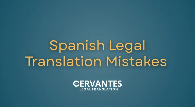 Spanish Legal Translation Mistakes That Could Delay Your Case&nbsp;