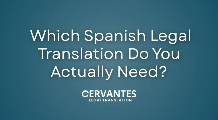 Sworn vs Certified: Which Spanish Legal Translation Do You Actually Need?&nbsp;